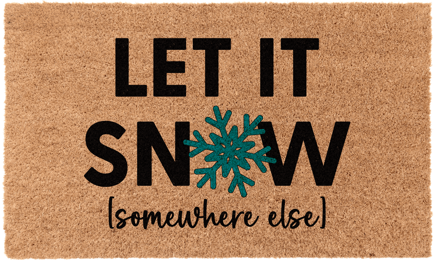 Let it Snow, Somewhere Else | Coco Mats N More