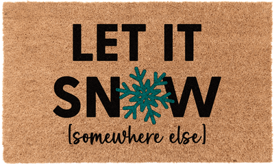 Let it Snow, Somewhere Else | Coco Mats N More