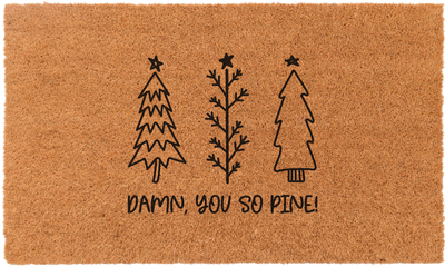 Damn, You So Pine | Coco Mats N More
