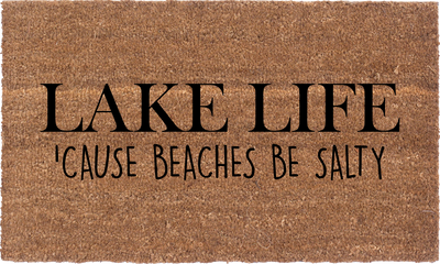 Lake Life Cause Beaches Be Salty | Coco Mats N More