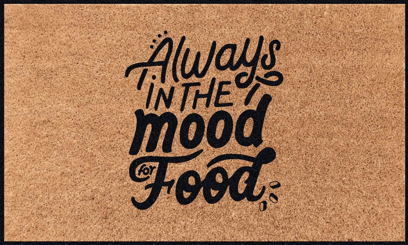 Always in the mood for food | Coco Mats N More