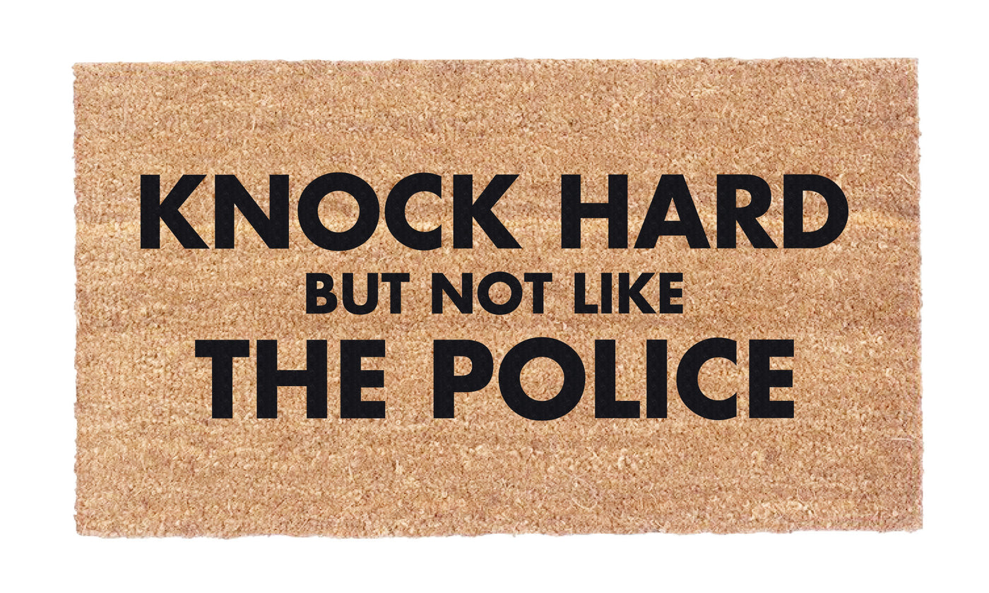 Knock Hard But Not Like The Police