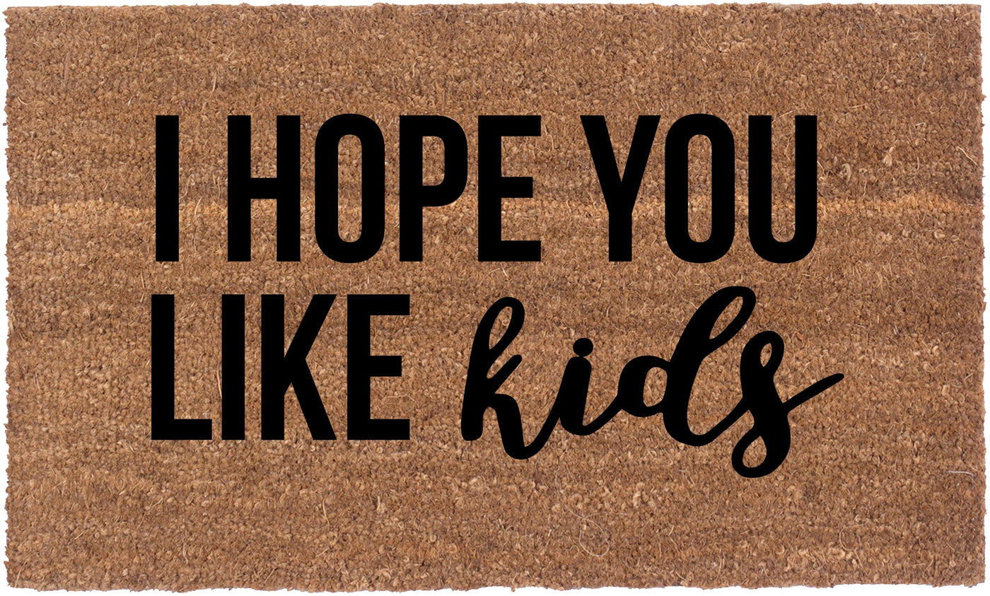 I Hope You Like Kids | Coco Mats N More