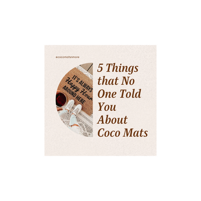 5 Things That No One Told You About Coco Mats