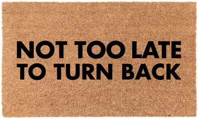 Not Too Late To Turn Back