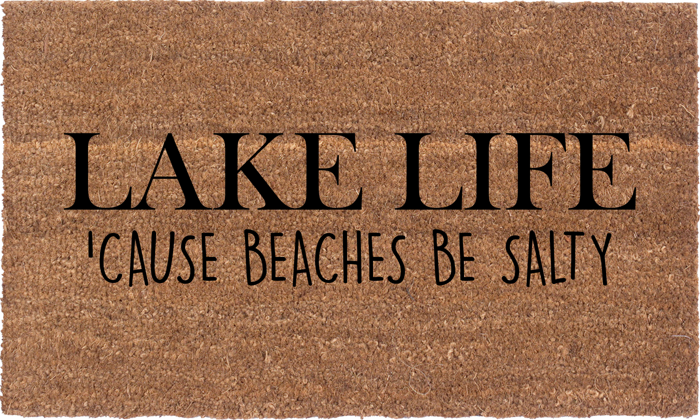 Lake Life Cause Beaches Be Salty | Coco Mats N More