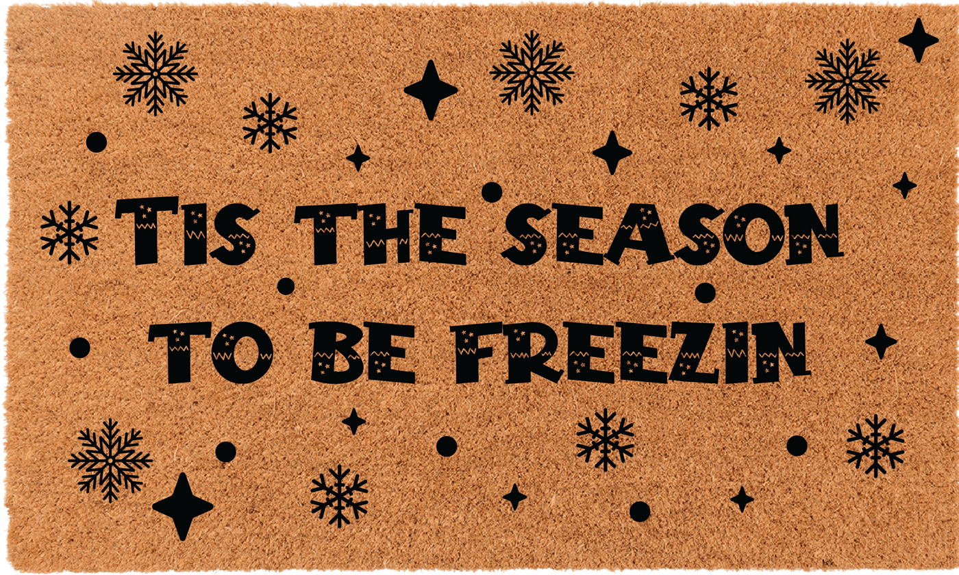 Tis The Season To Be Freezin | Coco Mats N More