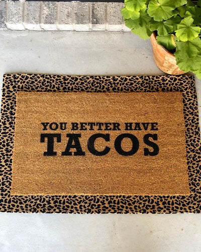 Vinyl Back - You Better Have Tacos - Coir Doormat | Coco Mats N More