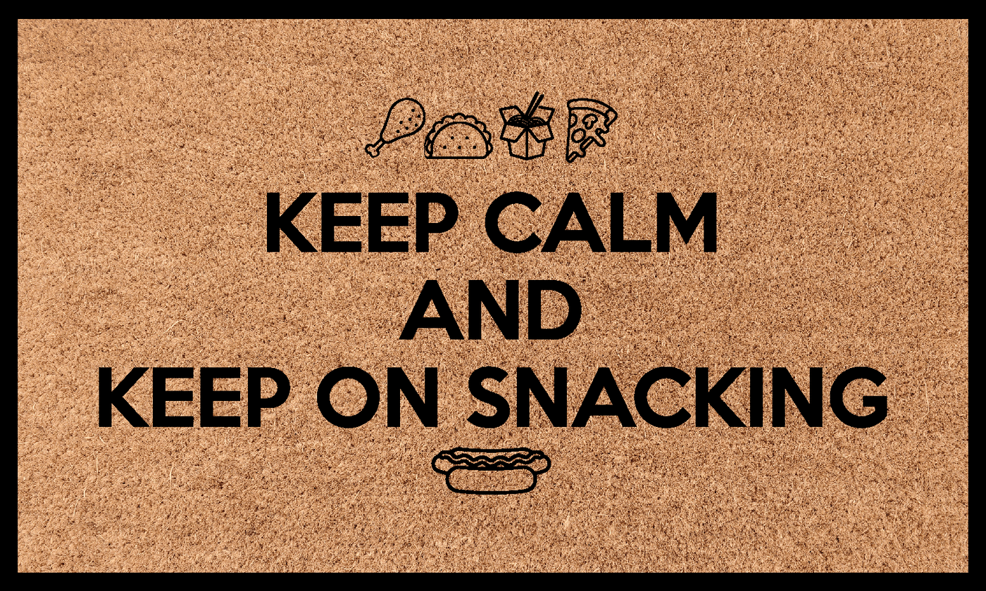 Keep calm and keep on snacking | Coco Mats N More