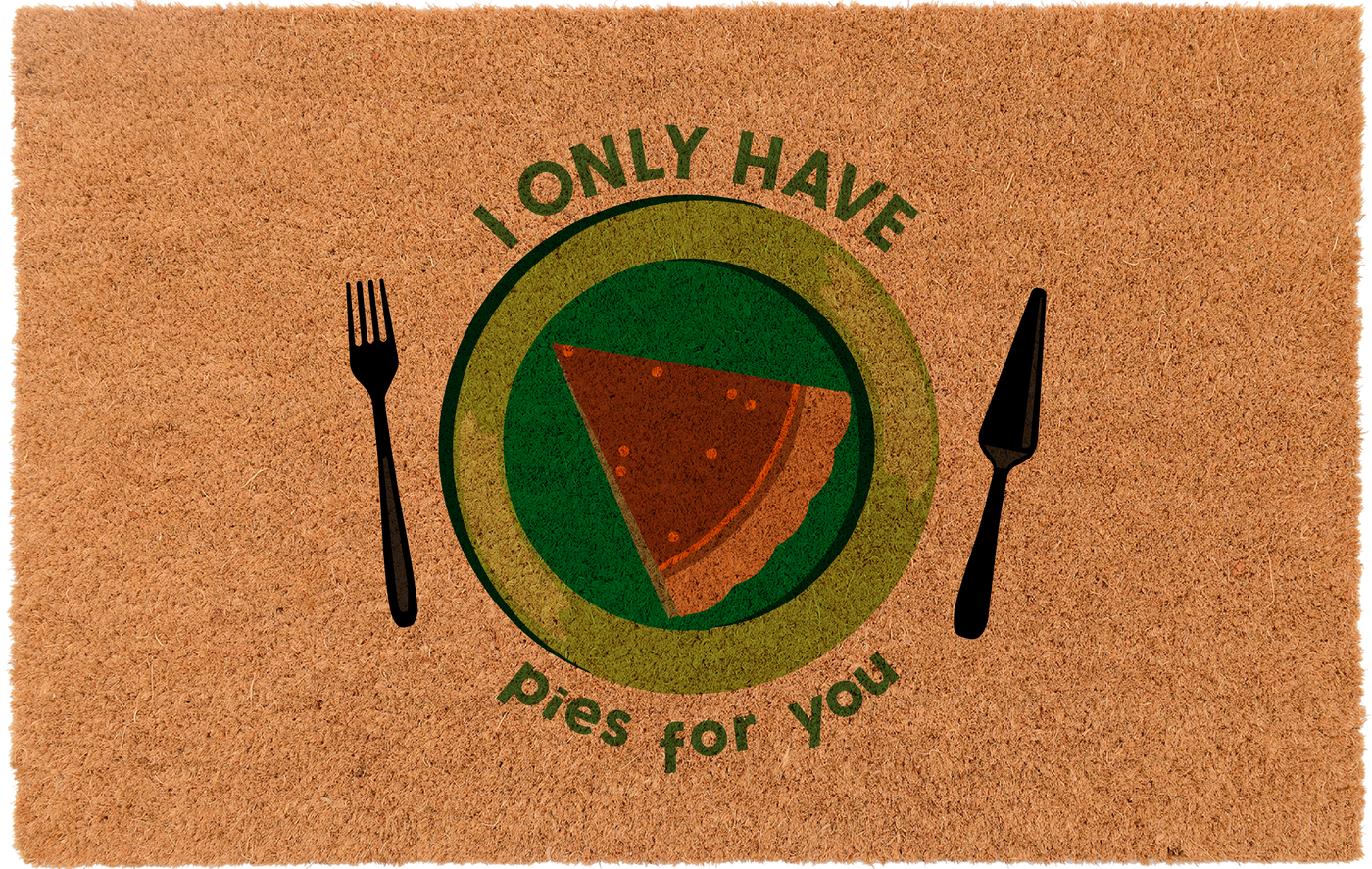 I Only Have Pies For You | Coco Mats N More