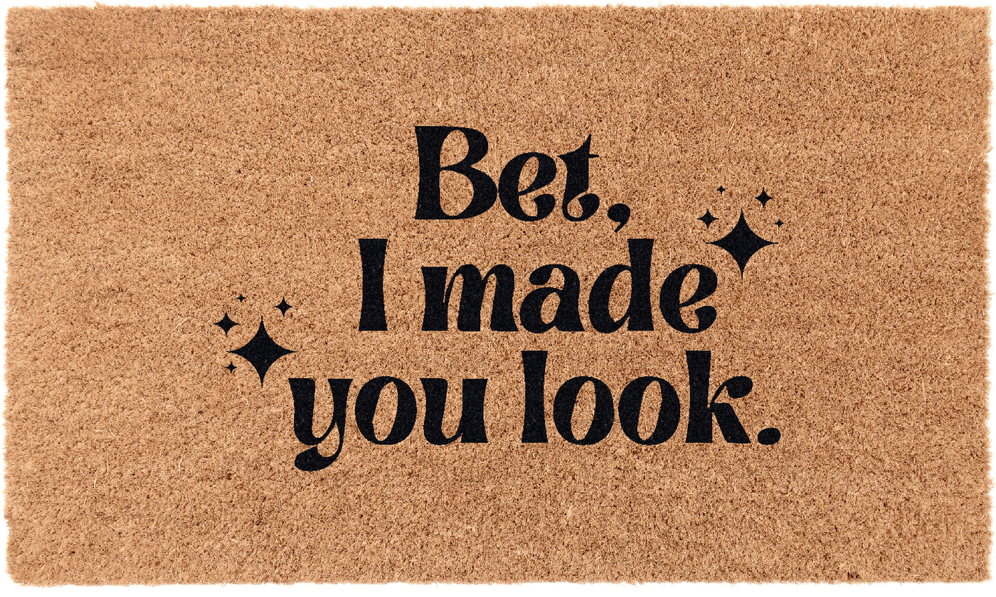 Bet I Made You Look | Coco Mats N More