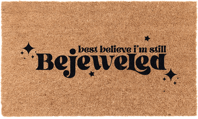 Best Believe I'm Still Bejeweled | Coco Mats N More