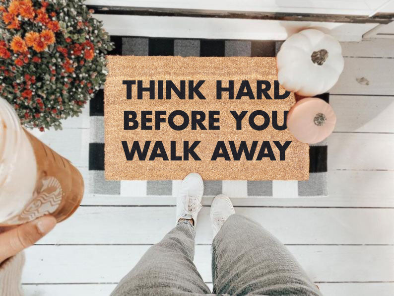 Think Hard Before You Walk Away