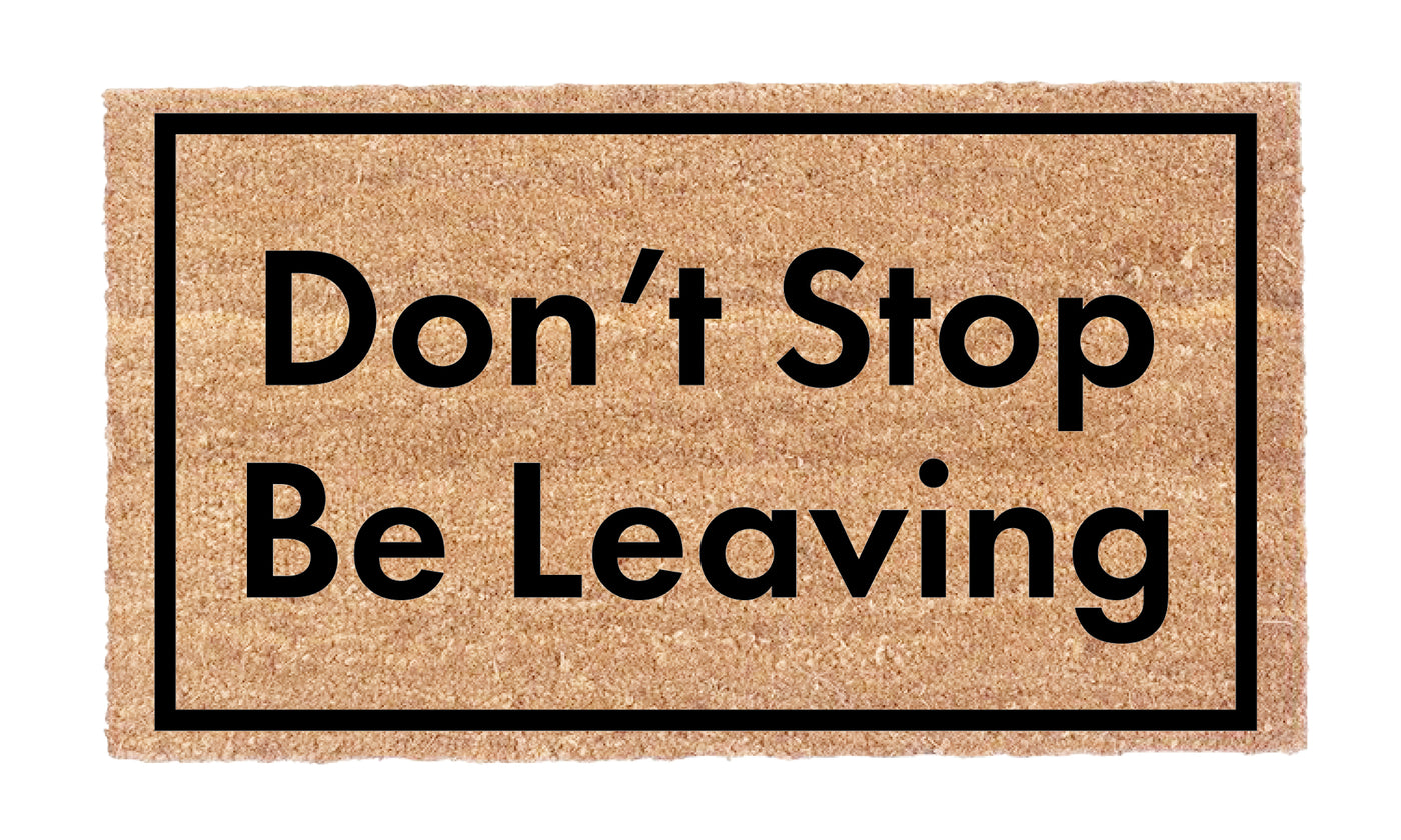 Don't Stop Be Leaving!