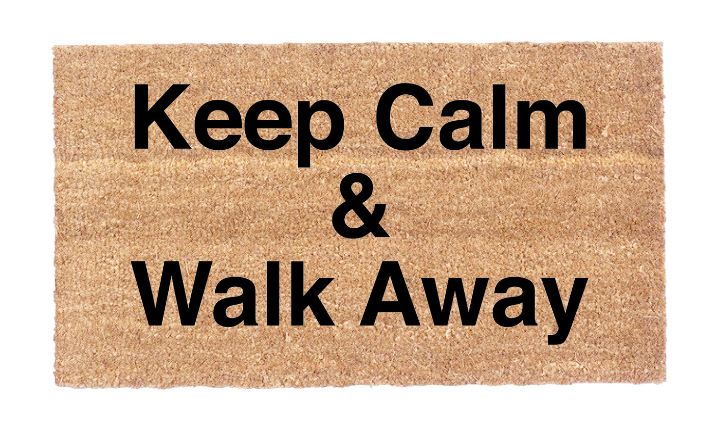 Keep Calm & Walk Away