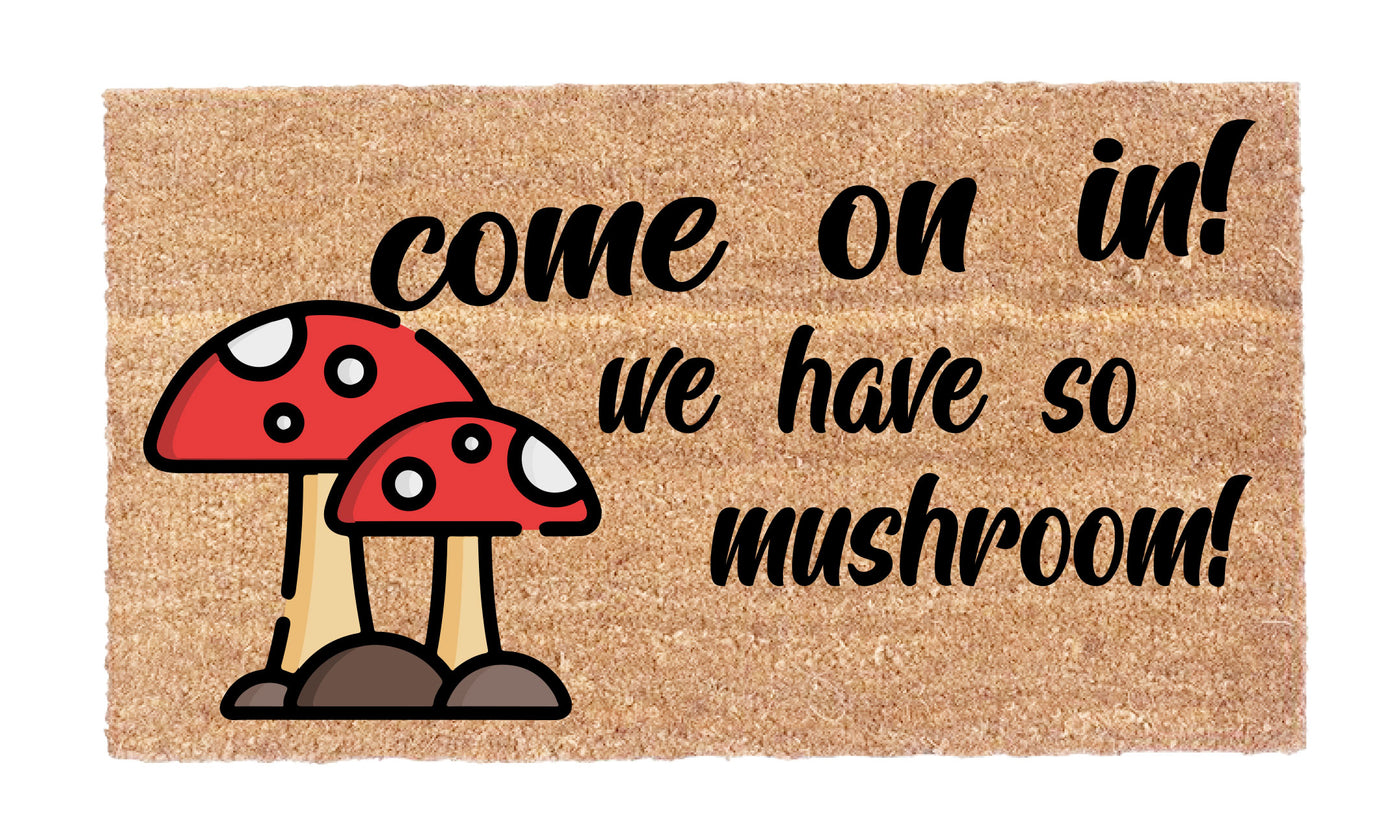 Come In We Have So Mushroom!