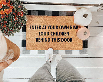 Enter At Your Own Risk Loud Children Behind This Door