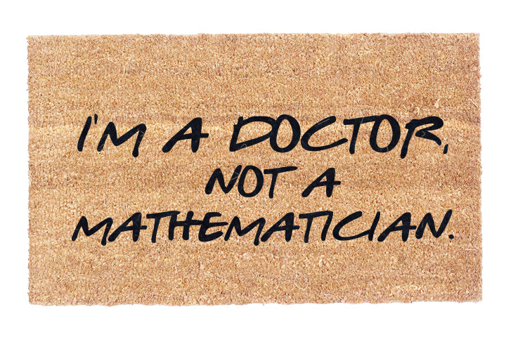 I'm A Doctor, Not a Mathematician.